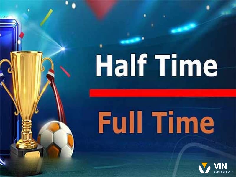 Cùng Vin68 tìm hiểu Kèo Half Time/Full Time là gì