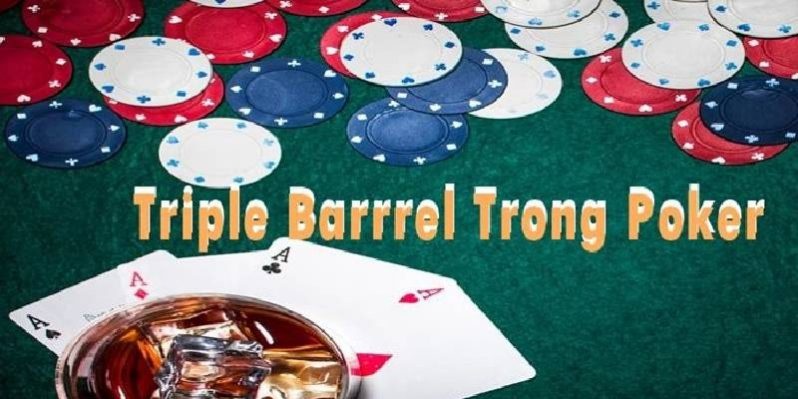 Triple Barrel Poker là gì? Bí quyết chơi Triple Barrel Poker hay