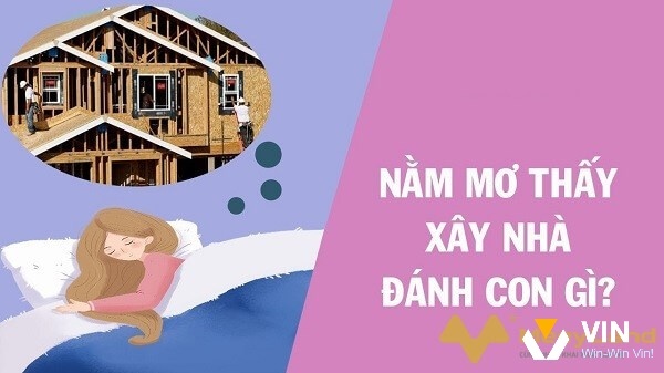 Mơ thấy người khác xây nhà đánh con gì - Giải mã chính xác