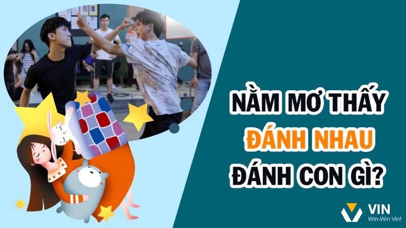 Giải mã giấc mơ thấy đánh nhau là cơ hội trúng đề 