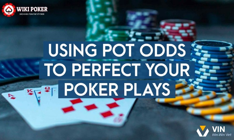 Pot odds và implied odds là công cụ toán học giúp bạn quyết định có nên call hay fold trong những tình huống marginal