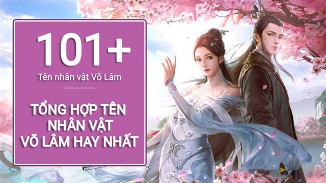 Tên hay trong game võ lâm - 200+ gợi ý đặt tên ấn tượng