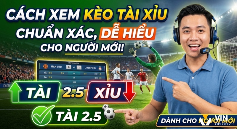 Cách xem kèo bóng đá tài xỉu: Hướng dẫn chi tiết cho người mới